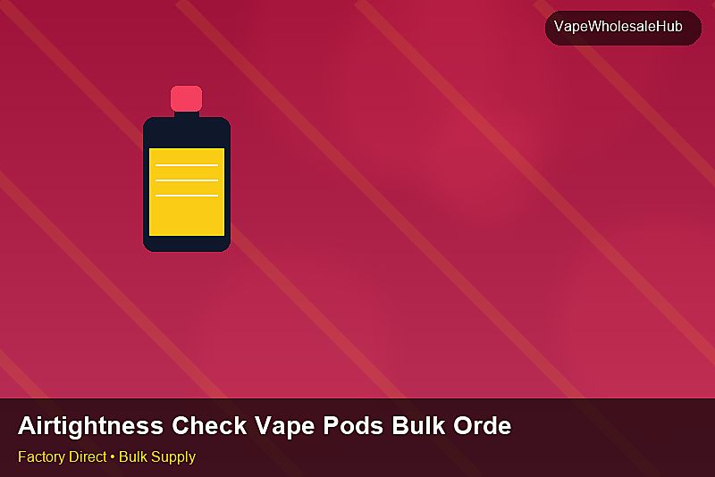 Airtightness Check Vape Pods Bulk Order โ Airtightness Check Vape Pods Bulk Order: Wholesale Price | 2026 Edition photo 2
