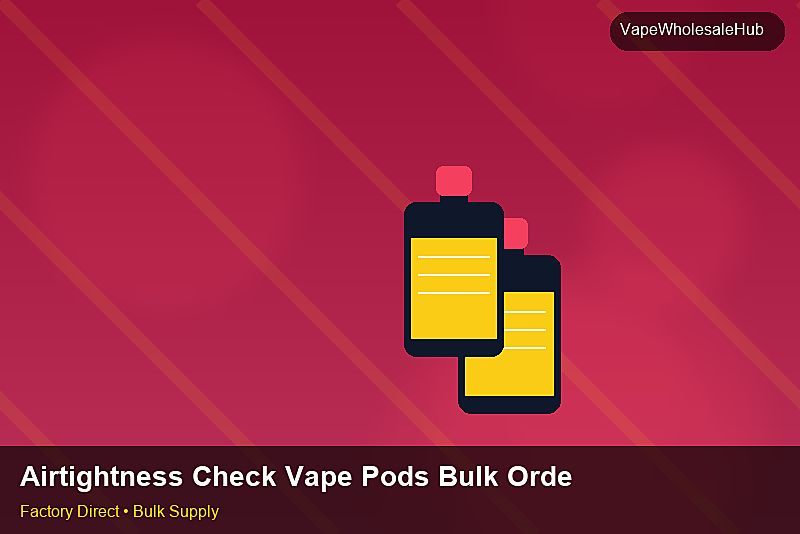 Airtightness Check Vape Pods Bulk Order — Airtightness Check Vape Pods Bulk Order: Factory Direct Quote | 2026 Edition photo 1