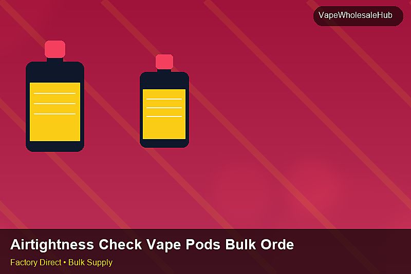 Airtightness Check Vape Pods Bulk Order — Airtightness Check Vape Pods Bulk Order: Volume Pricing Tiers | 2026 Edition photo 1