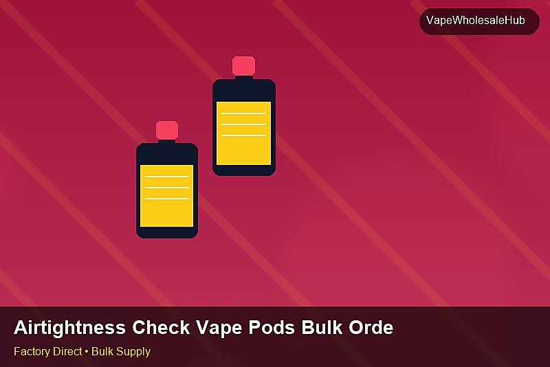 Airtightness Check Vape Pods Bulk Order — Airtightness Check Vape Pods Bulk Order: After-Sales Support | 2026 Edition photo 1