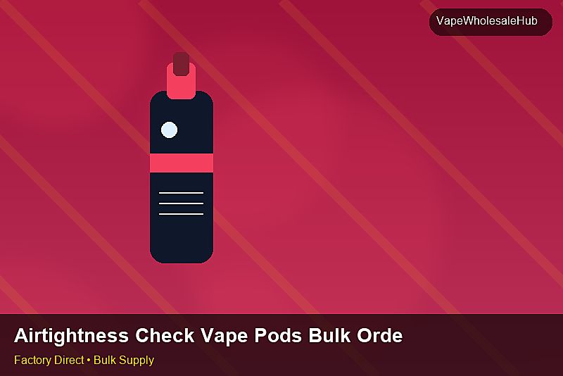 Airtightness Check Vape Pods Bulk Order — Airtightness Check Vape Pods Bulk Order: Market Trends 2026 | 2026 Edition photo 1