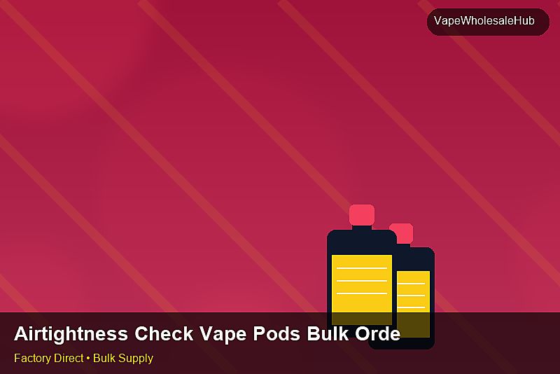 Airtightness Check Vape Pods Bulk Order — Airtightness Check Vape Pods Bulk Order: Market Trends 2026 | 2026 Edition photo 2