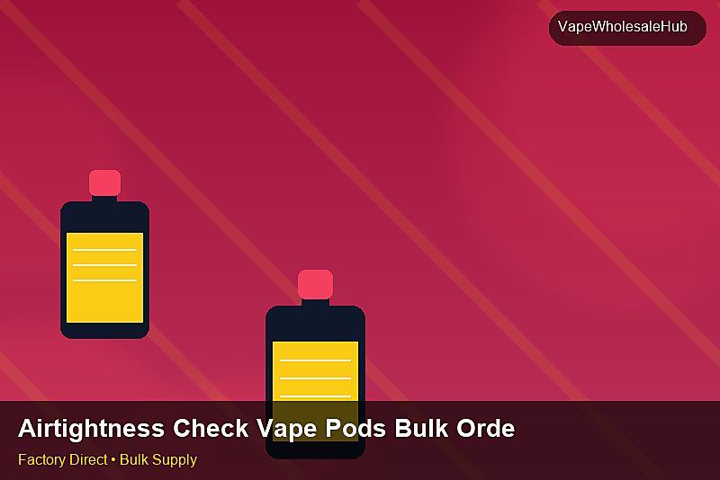 Airtightness Check Vape Pods Bulk Order — Airtightness Check Vape Pods Bulk Order: Cost Breakdown | 2026 Edition photo 1