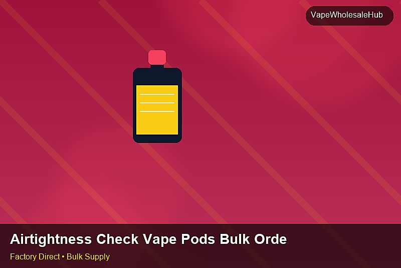Airtightness Check Vape Pods Bulk Order — Airtightness Check Vape Pods Bulk Order: Cost Breakdown | 2026 Edition photo 2