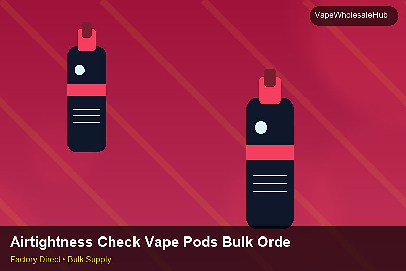 Airtightness Check Vape Pods Bulk Order — Airtightness Check Vape Pods Bulk Order: Risk Management | 2026 Edition photo 1