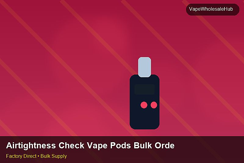 Airtightness Check Vape Pods Bulk Order — Airtightness Check Vape Pods Bulk Order: Returns & Warranty | 2026 Edition photo 2