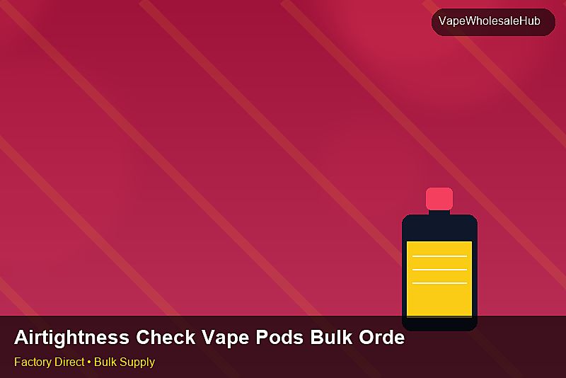 Airtightness Check Vape Pods Bulk Order — Airtightness Check Vape Pods Bulk Order: Sustainability | 2026 Edition photo 1