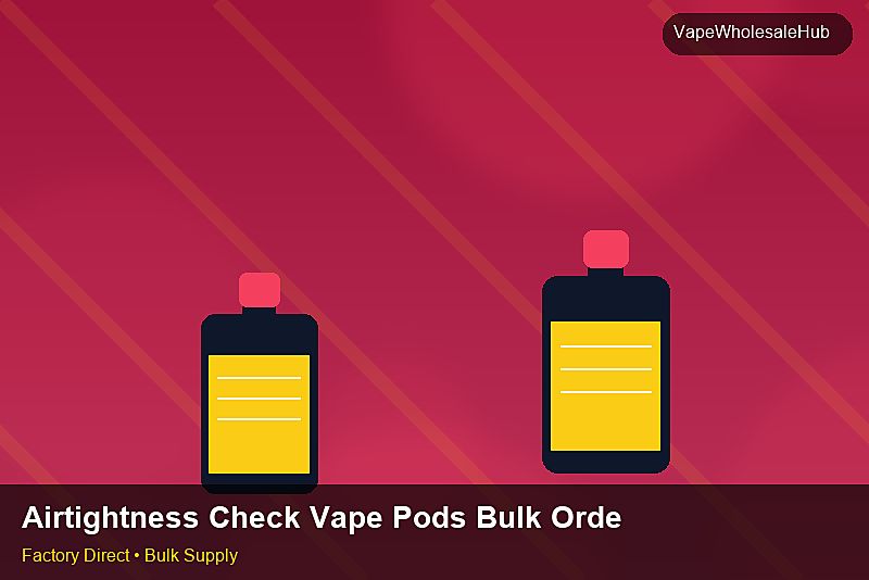 Airtightness Check Vape Pods Bulk Order — Airtightness Check Vape Pods Bulk Order: FAQ | 2026 Edition photo 2