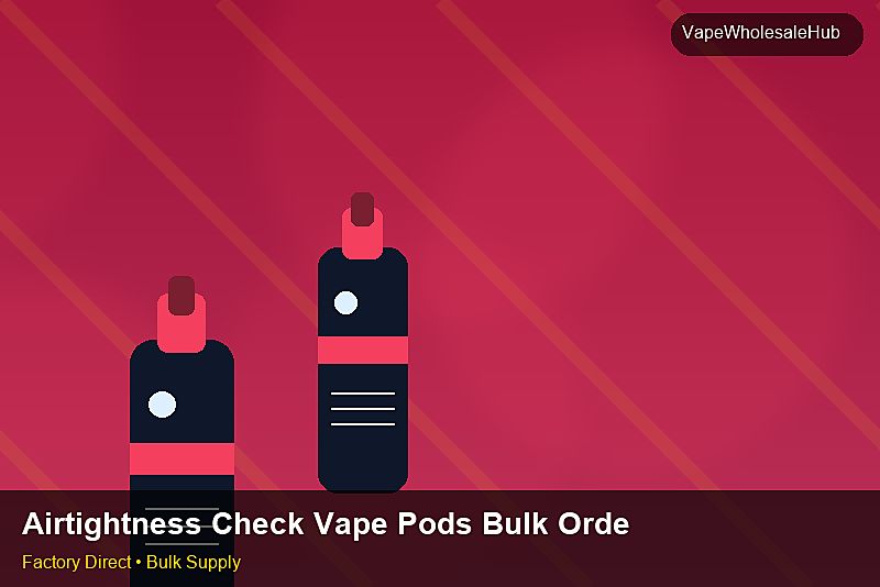 Airtightness Check Vape Pods Bulk Order — Airtightness Check Vape Pods Bulk Order: Case Studies | 2026 Edition photo 1