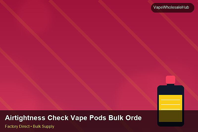 Airtightness Check Vape Pods Bulk Order — Airtightness Check Vape Pods Bulk Order: Case Studies | 2026 Edition photo 2