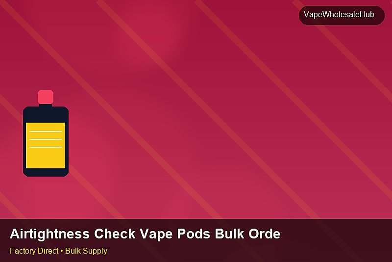 Airtightness Check Vape Pods Bulk Order — Airtightness Check Vape Pods Bulk Order: Margin Calculator | 2026 Edition photo 1