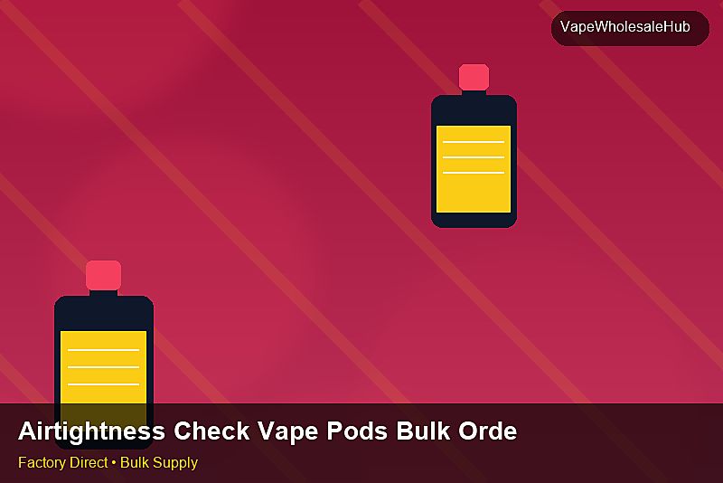 Airtightness Check Vape Pods Bulk Order — Airtightness Check Vape Pods Bulk Order: Procurement Checklist | 2026 Edition photo 2